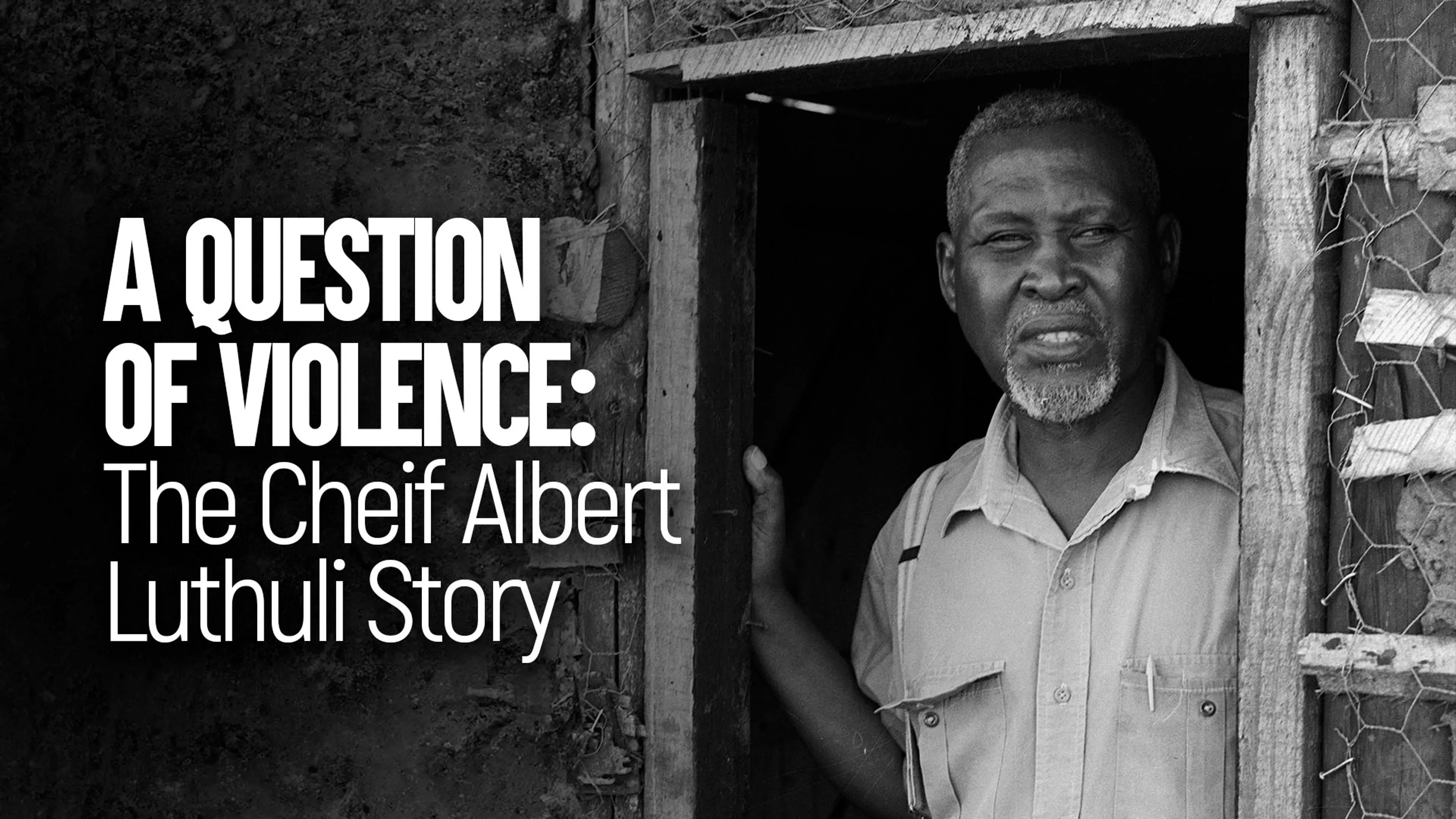 A Question of Violence: The Cheif Albert Luthuli Story poster